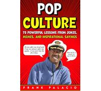 Pop Culture 75 Powerful Lessons from Jokes, Memes, and Inspirational Sayings