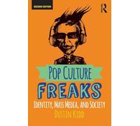 Pop Culture Freaks: Identity, Mass Media, and Society