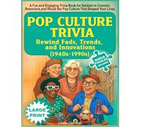 Pop Culture Trivia: Rewind Fads, Trends, and Innovations (1940s - 1990s) (Topical Trivia for Seniors)