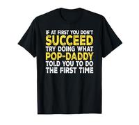Pop-Daddy - If at First You Don't Succeed Try Doing What T-Shirt