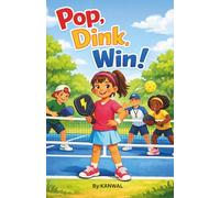 Pop, Dink, Win!: A Pickleball Adventure for Girls Who Love to Play, Learn, and Shine