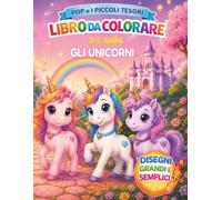 Pop e i Piccoli Tesori: Gli Unicorni: Libro da colorare per bambini 3-5 anni con unicorni e mondo magico