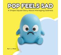 Pop Feels Sad: A Shape Squad Story About Managing Sadness