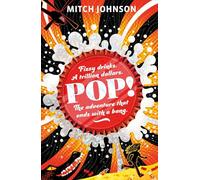 Pop! : Fizzy drinks. A trillion dollars. The adventure that ends with a bang.