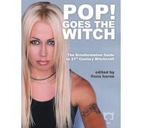 Pop! Goes the Witch: The Disinformation Guide to 21st Century Witchcraft (Disinformation Guides)