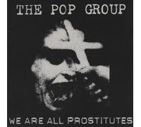 Pop Group, the - We Are All Prostitutes