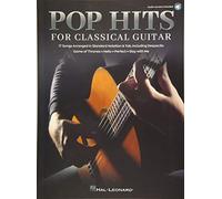 Pop Hits for Classical Guitar 17 Songs Arranged in Standard Notation & Tab with Audio Demo Trac: 17 Songs Arranged in Standard Notation & Tab with Audio Demo Tracks