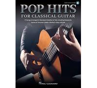 Pop Hits for Classical Guitar 17 Songs Arranged in Standard Notation & Tab with Audio Demo Trac: 17 Songs Arranged in Standard Notation & Tab with Audio Demo Tracks
