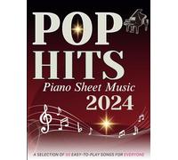 Pop Hits Piano Sheet Music 2024: A selection of 50 easy-to-play songs for everyone