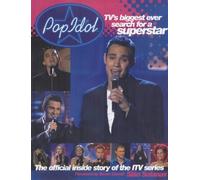Pop Idol: The Inside Story of TV's Biggest Ever Search for a Superstar (The Official Inside Story of the Itv Series)