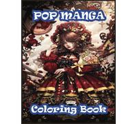 Pop manga coloring book: Amazing Colouring Pages, So Cool and Beautiful World With +100 Illustration High Quality. Great Gift Idea For Anime Fans To Relax And Relieve Stress