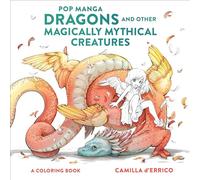 Pop Manga Dragons and Other Magically Mythical Cre atures