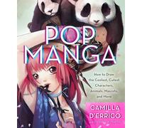 Pop Manga: How to Draw the Coolest, Cutest Characters, Animals, Mascots, and More