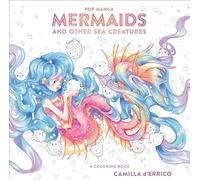 Pop Manga Mermaids And Other Sea Creatures: A Coloring Book (Colouring Books)