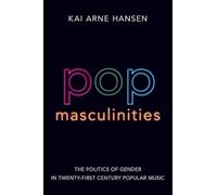 Pop Masculinities: The Politics of Gender in Twenty-First Century Popular Music
