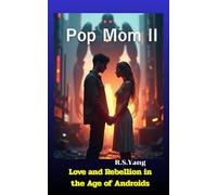 Pop Mom II: Love and Rebellion in the Age of Androids (Pop Mom the Series)