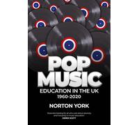 Pop Music Education in the UK 1960-2020