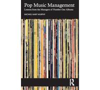 Pop Music Management: Lessons from the Managers of Number One Albums