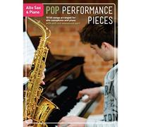 Pop Performance Pieces: Alto Saxophone And Piano: 10 Hit Songs for Alto Sax and Piano