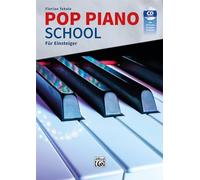 Pop Piano School: Für Einsteiger: Die Klavierschule Für Popularmusik Mit Aktuellen Pop-rhythmen, Modernem Akkordspiel Und ... Mit Cd Mit 70 Tracks Im Audio-format!
