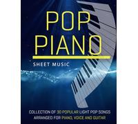 Pop Piano Sheet Music: Collection of 30 popular light pop songs arranged for Piano, Voice and Guitar.