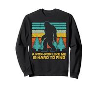 Pop-Pop Like Me Hard Find Bigfoot Fathers Day Sasquatch Sweatshirt