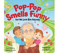 Pop-Pop Smells Funny But We Love Him Anyway (The Pop-Pop Books)