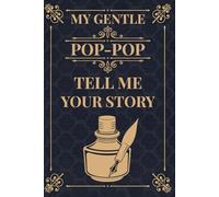 Pop-Pop Tell Me Your Story: A guided journal and memory keeper for a grandfather to share his life, wisdom, and legacy with his grandchildren.