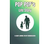 Pop Pop's Life Story - A Legacy Journal For My Grandchildren: Guided Memory Book with Prompts to Share Family History, Wisdom, and Life Stories