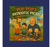 Pop Pop's Patriotic Picnic: A Grandchild's Guide to Freedom