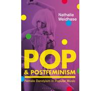 Pop & Postfeminism : Female Dandyism in Popular Music