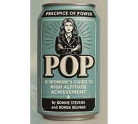 POP: Precipice of Power: A Woman's Guide to High Altitude Achievement