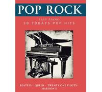 Pop Rock Easy Piano - 30 Todays Pop Hits: 30 Hits Arranged for Easy Piano / Beatles, Queen, Twenty One Pilots, Maroon 5