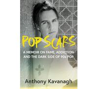 Pop Scars : A memoir on fame, addiction and the dark side of 90s pop