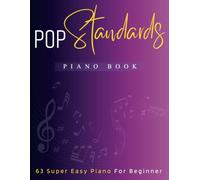 Pop Standards Piano Book: 63 Super Easy Piano For Beginner