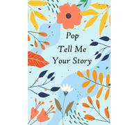 Pop Tell Me Your Story: A guided Keepsake with over 100 questions to fill in and give back “This personalized journal is for telling memories and thoughts”