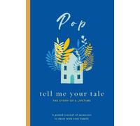 Pop Tell Me Your Tale: The Story Of A Lifetime: A guided hardback journal of memories to share with your family
