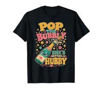 Pop The Bubbly Shes Getting A Hubby Bride T-Shirt