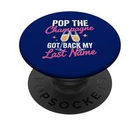 Pop The Champagne Got Back My Last Name Divorce Celebration PopSockets Adhesive PopGrip