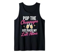 Pop The Champagne Got Back My Last Name Divorce Celebration Tank Top