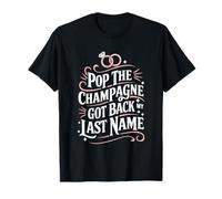Pop The Champagne Got Back My Last Name, Ex Wife Divorcee T-Shirt