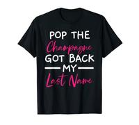 Pop The Champagne Got Back My Last Name Wedding Divorce T-Shirt