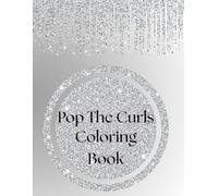 Pop The Curls Coloring Book | Inspirational Coloring | Black Girl Magic Coloring | Creative Coloring | Black Women With Curls Coloring | Culture Hair ... Coloring | Black Girl Motivational Coloring