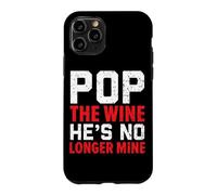 Pop The Wine He's No Longer Mine Wedding Annulment Divorce Case for iPhone 11 Pro