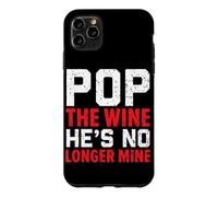 Pop The Wine He's No Longer Mine Wedding Annulment Divorce Case for iPhone 11 Pro Max