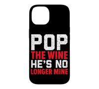 Pop The Wine He's No Longer Mine Wedding Annulment Divorce Case for iPhone 14