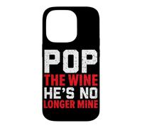 Pop The Wine He's No Longer Mine Wedding Annulment Divorce Case for iPhone 14 Pro