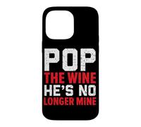 Pop The Wine He's No Longer Mine Wedding Annulment Divorce Case for iPhone 14 Pro Max
