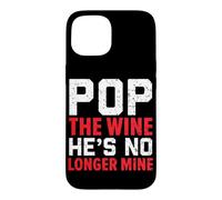 Pop The Wine He's No Longer Mine Wedding Annulment Divorce Case for iPhone 15