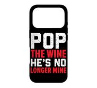 Pop The Wine He's No Longer Mine Wedding Annulment Divorce Case for iPhone 17 Pro